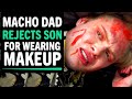 Dad SHAMES Son For Wearing Make Up, What Happens Next Is Shocking