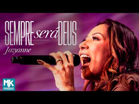 Jozyanne - Sempre Será Deus (Ao Vivo) (Clipe Oficial MK Music)