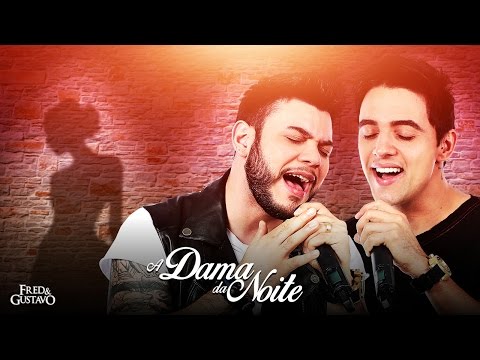 Fred & Gustavo -  A Dama da Noite (Clipe Oficial)