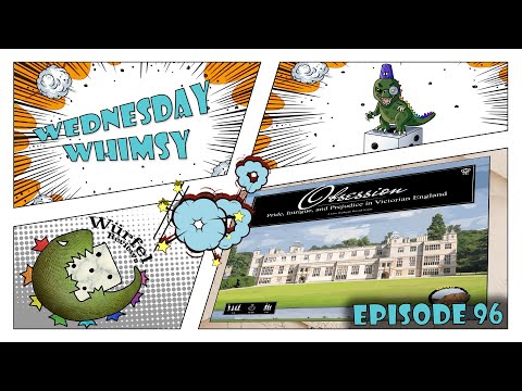 Wednesday Whimsy - Episode 96 - Obsession
