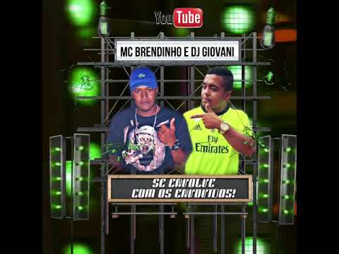 Se Envolve Com os Envolvidos - MC Brendinho & Dj Giovani