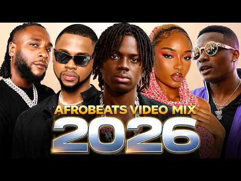 Best Afrobeat Mix 2026 &ndash; New Naija Songs & Afropop Vibes - Burna Boy, Rema, Ayra Starr, Davido