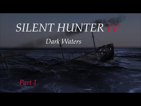 Silent Hunter 4 Dark Waters U-Boat Mod, Part 1 - First Encounter