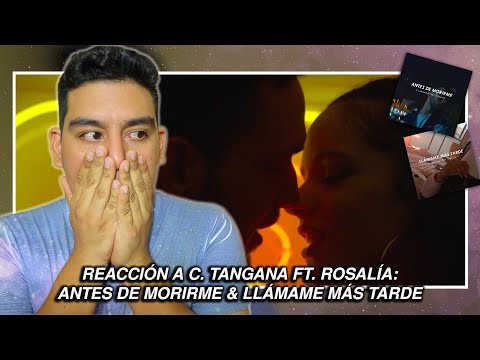🇪🇸C. TANGANA FT. ROSALÍA, ANTES DE MORIRME & LLÁMAME MÁS TARDE (REACCIÓN)🌹¿ESTOY DECEPCIONADO?😱