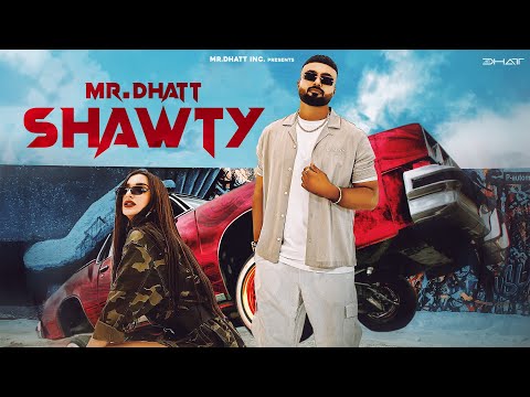 Shawty (Official Video) Mr Dhatt | Latest Punjabi Song 2025