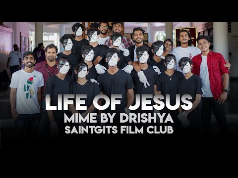 Life of Jesus - Mime by Drishya - Saintgits Film Club