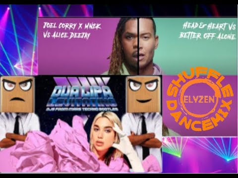 Dua Lipa/DjsFromMars Vs JoelCorry x MNEK Vs AliceDeejay -  Levitating Vs Head & Heart Shuffle Dance