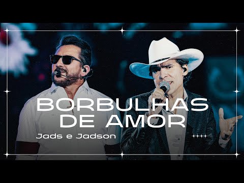 Jads e Jadson - Borbulhas de Amor (Ao Vivo)