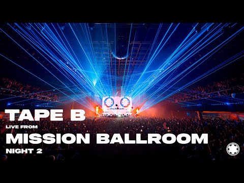 TAPE B LIVE FROM MISSION BALLROOM - NIGHT 2