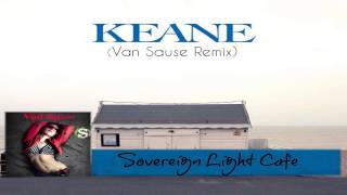 Keane - Sovereign Light Café - ( Van Sause Remix )