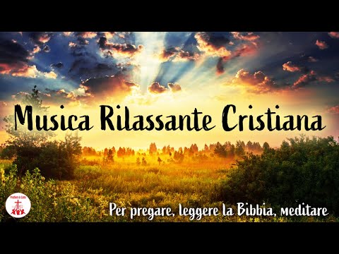 Musica Rilassante Cristiana: Per pregare, leggere la Bibbia, meditare #cantireligiosi