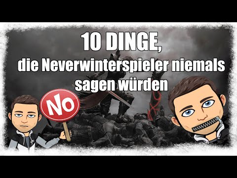 10 DINGE, die NEVERWINTER SPIELER niemals sagen würden