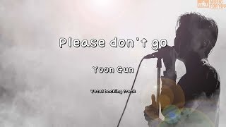 Please don&#39;t go - Yoon Gun (Instrumental &amp; Lyrics)