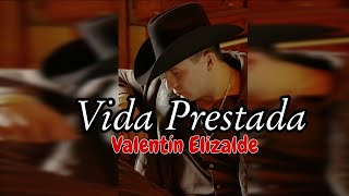 Vida Prestada (Letra) - Valentín Elizalde