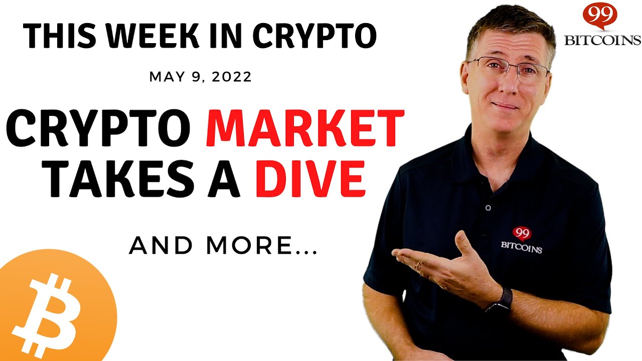 🔴 Crypto Market Takes a Dive | This Week in Crypto – May 9, 2022