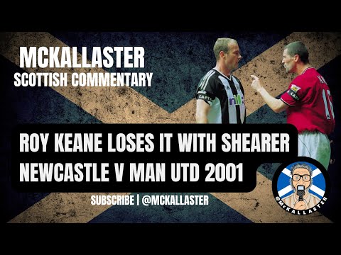 Roy Keane Loses it With Alan Shearer. Scottish Commentary on Newcastle v Man Utd