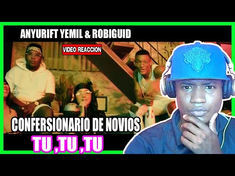 @Robi Guid x @Anyuri Musica x @Yemil Confesionario de Novios (tu,tu) [VIDEO REACCION]