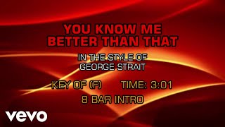 George Strait - You Know Me Better Than That (Karaoke)