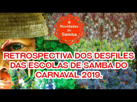 RETROSPECTIVA DOS DESFILES DAS ESCOLAS DE SAMBA DO CARNAVAL 2019!