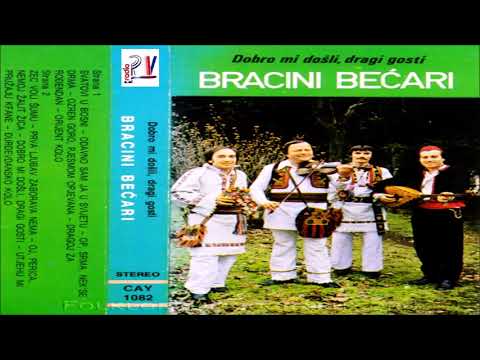 Bracini Bećari  & Album - Dobro mi dosli dragi gosti  (Audio)