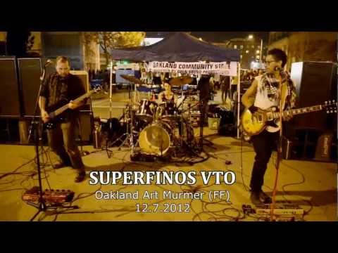 Superfinos VTO 12.7.2012 Oakland Ca.