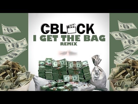 I GET THE BAG (CBLOCK REMIX)