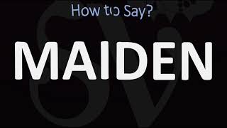 How to Pronounce Maiden (CORRECTLY)