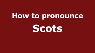 How to pronounce Scots