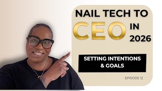 NAIL TECH TO CEO | Setting Intentions and Goals for 2026 | Episode 12 | Nail Tech to CEO | Vlogmas 