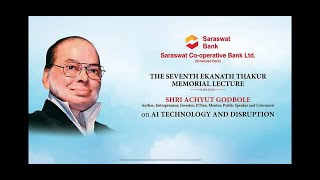 Shri Achyut Godbole - The Seventh Ekanath Thakur Memorial Lecture on 'AI Technology and Disruption'