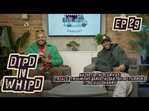 DipdNWhipd Podcast🍦|29| Back to the Canvas: Lost in Life, Found in Creation with Reggie Harris 