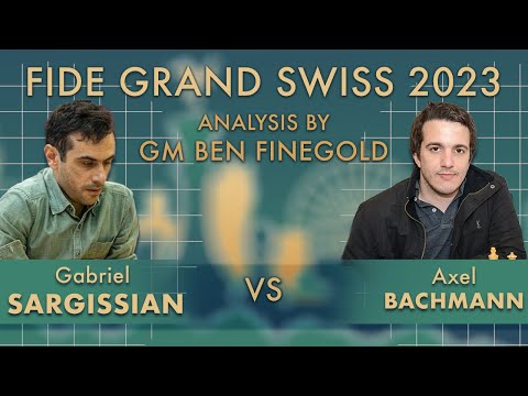 FIDE GRAND SWISS 2023: Gabriel Sargissian vs Axel Bachmann