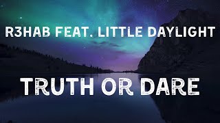 R3hab Feat. Little Daylight - Truth Or Dare (Lyric Video)