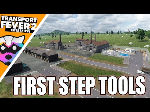 Transport Fever 2 Extra S2 E25 - First Step Tools