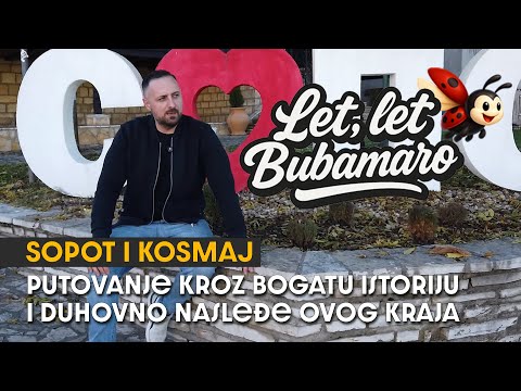 Let let bubamarno - Sopot i Kosmaj (Putovanje kroz bogatu istoriju i duhovno nasleđe ovog kraja)