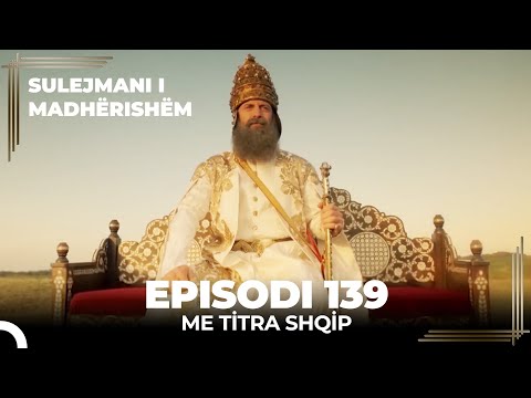 Sulejmani i Madherishem | Episodi 139 Përfundimtar (Me Titra Shqip)
