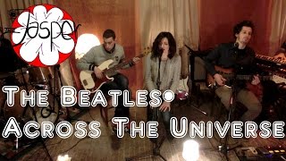 The Beatles - Across the Universe [The Jasper Cover]
