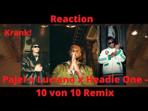 Reaction: Pajel x Luciano x Headie One - 10 von 10 Remix | Geisteskrank!!!
