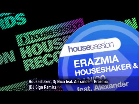 Houseshaker, Dj Nico feat. Alexander - Erazmia (DJ Sign Remix)