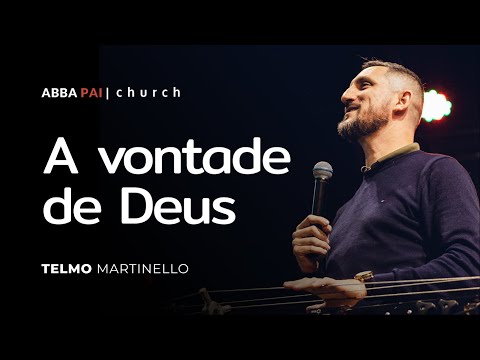 A vontade de Deus-Pr Telmo Martinello | ABBA PAI CHURCH