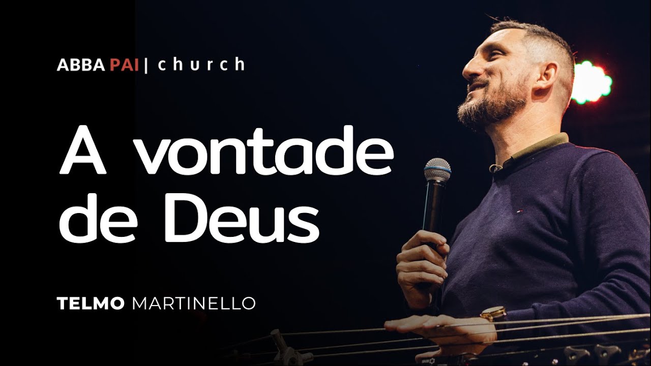 A vontade de Deus-Pr Telmo Martinello | ABBA PAI CHURCH
