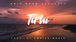 Download lagu Arif Khan - Tu hi | Prod. Codice Music | Lyrics Video mp3 Download lagu Arif Khan - Tu hi | Prod. Codice Music | Lyrics Video mp3