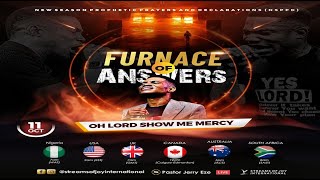 FURNACE OF ANSWERS - OH LORD SHOW ME MERCY  NSPPD 