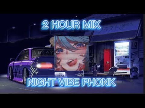 NIGHT VIBE PHONK MIX 2 HOUR #1 | 2-х часовая подборка вайбово-ночного фонка