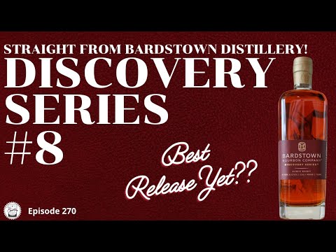 Episode 270:Bardstown Bourbon Co. Discovery Series #8 - Best Release Yet?