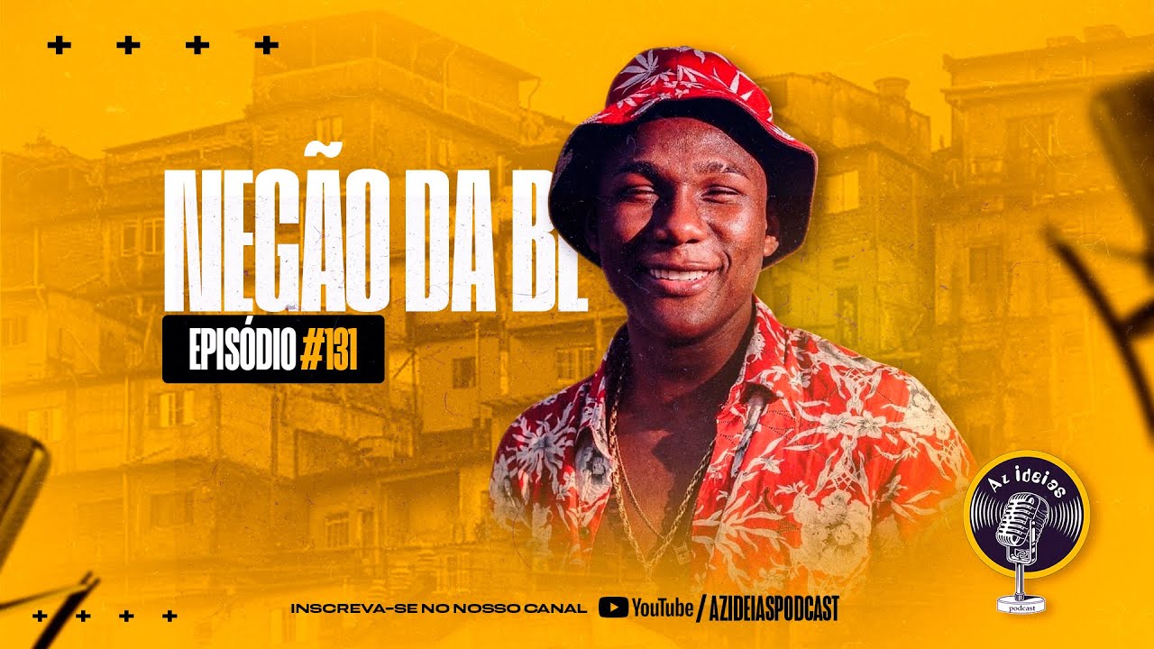 MC NEGÃO DA BL #131 - Az Ideias Podcast