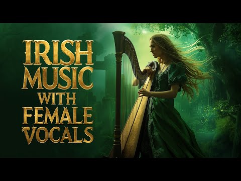 Voices of the Celtic Soul – Irish Female Vocals & Emotional Celtic Music