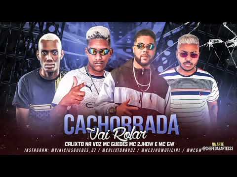 CALIXTO NA VOZ, É O GUEDES, MC 2JHOW E MC GW - CACHORRADA VAI ROLAR (Prod. Lucas Do Vg)