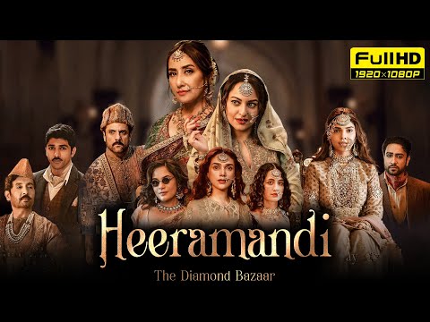 Heeramandi Full Movie | Manisha Koirala, Sonakshi Sinha, Aditi Rao Hydari | 1080p HD Facts & Review