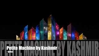 Kashmir - Petite Machine - Lyrics